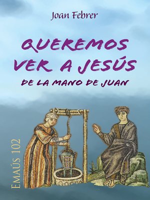 cover image of Queremos ver a Jesús de la mano de Juan